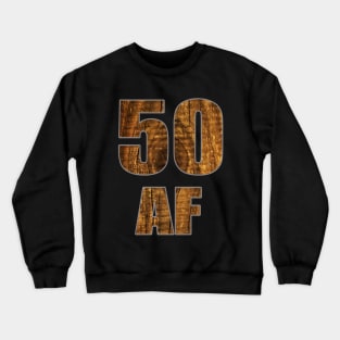 50 AF 50th Birthday Gift Crewneck Sweatshirt